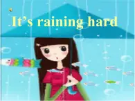 三年级下册英语课件-Lesson X It s raining hard∣川教版(三年级起点)11 (共43张PPT)