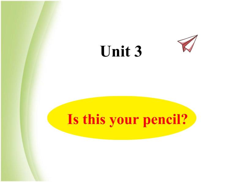 Unit 3 Is this your pencil？课件 译林版小学英语三下01