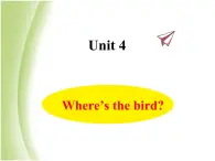 Unit 4 Where's the bird？课件 译林版小学英语三下