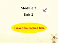 Module7 Grandma cooked fish课件 外研版（三起）小学英语四下