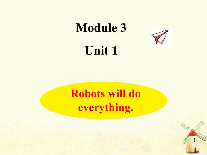Module3 Robots will do everything课件 外研版(三起)小学英语四下第1页