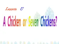 Lesson U A Chicken or Seven Chickens？课件PPT