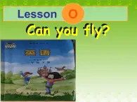 Lesson  O Can you fly课件PPT