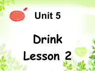 5.2英语人教版一年级下册Unit-5-Drink-Lesson-2-课件