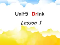 5.1英语人教版一年级下册Unit-5-Drink-Lesson-1-课件