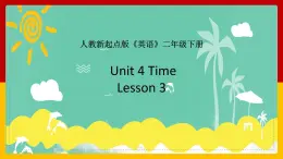 Unit 4 Time Lesson 3 课件