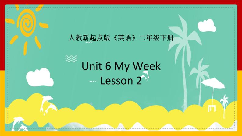 Unit 6 My Week Lesson 2 课件01