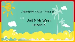 Unit 6 My Week Lesson 3 课件