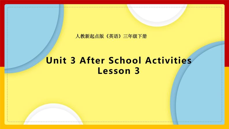 Unit 3 After School Activities Lesson 3 课件01