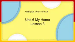 Unit 6 My Home Lesson 3 课件