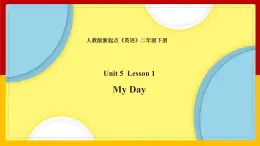 Unit 5 My Day Lesson 1 课件