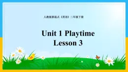 Unit 1 Playtime Lesson 3 课件