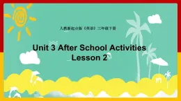 Unit 3 After School Activities Lesson 2 课件