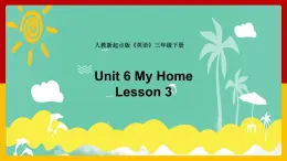 Unit 6 My Home Lesson 3 课件