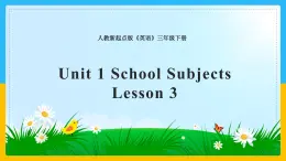 Unit 1 School Subjects Lesson 3 课件