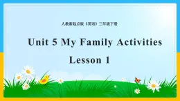 Unit 5 Families Activities  Lesson 1课件