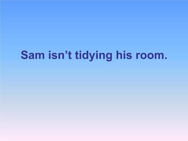 外研版(一年级起点)二年级下册Module 3 Unit 1 Sam isn't tidying his room.课件01