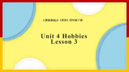 Unit 4 Hobbies  Lesson 3课件