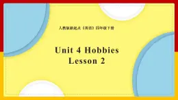 Unit 4 Hobbies Lesson 2 课件