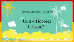 Unit 4 Hobbies Lesson 2 课件