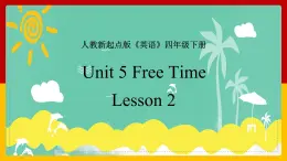 Unit 5 Free Time Lesson 2 课件