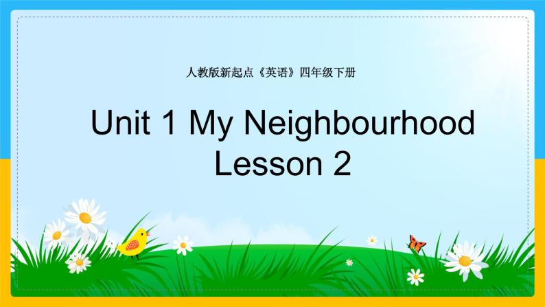 Unit 1 My Neighbourhood Lesson 2 课件01
