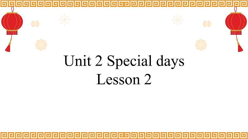 Unit 2 Special Days Lesson 2精品课件01