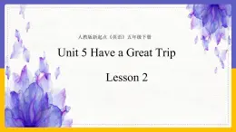 Unit 5 Have a Great Trip Lesson 2精品课件