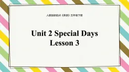 Unit 2 special days lesson 3精品课件