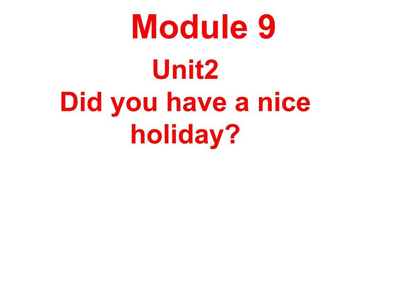 外研版(三起)四下Module 9《Unit 2 Did you have a nice holiday》ppt课件201