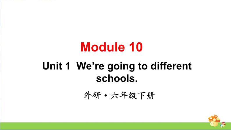 外研版（三起点）六年级下册Module 10 Unit 1教学课件01