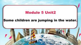 小学英语外研版 (一年级起点)六年级下册Module 5Unit 2 Some children are jumping in the water.教课课件ppt