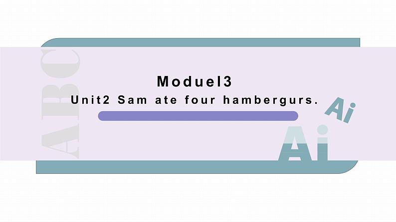 Module3Unit2 Sam ate four hamburgers第1页