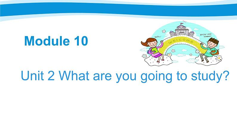 外研版(三年级起点)六年级下册Module10 Unit2 What are you going to study? 课件01