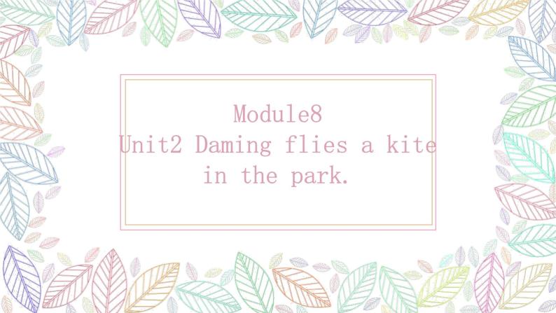 外研版（三起）三年级Module8 Unit2 Daming flies a kite in the park.PPT+动画视频01