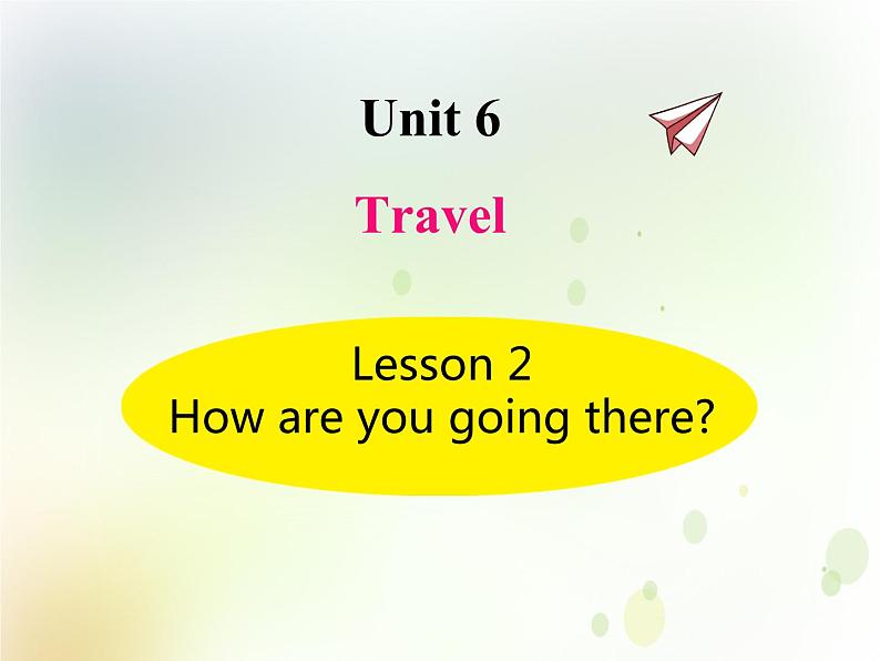 鲁科版小学英语四年级下册U6-L2 How are you going there?同步课件PPT01