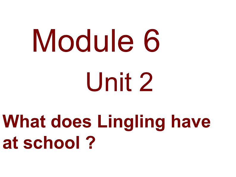 三年级英语下册课件-Module 6 Unit 2 What does Lingling have at school-外研版(三起)01