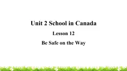 翼教版六上英语教学课件Lesson 12 Be Safe on the Way