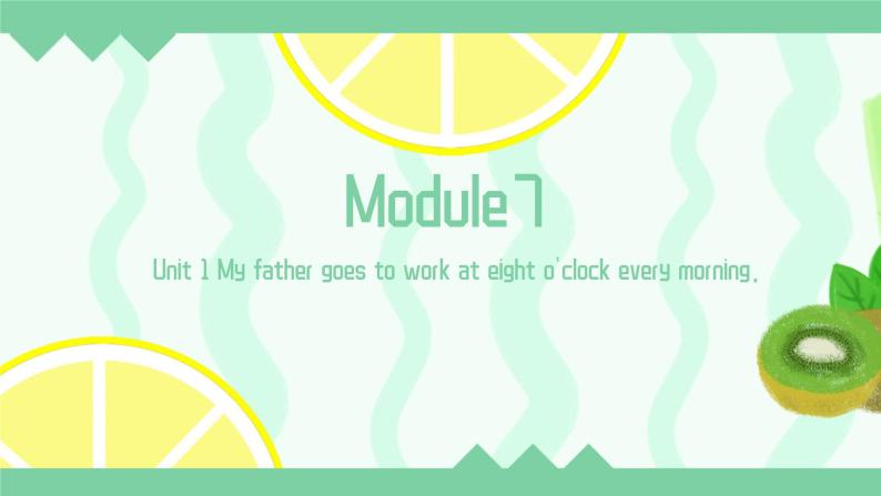 外延版（三起）五年级下Module7Unit1 My father goes to work at eight o'clock every morning.PPT+视频动画01