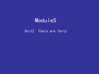 五年级英语上册课件-Module 5 Unit 2 There are forty.（2）-外研版（三起）