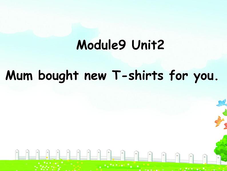 五年级英语下册课件-Module 9 Unit 2 Mum bought new T-shirts for you4-外研版(三起)第1页