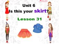 小学英语Unit 6  Is this your skirt?Lesson 31授课课件ppt