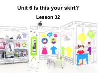 人教精通版英语三下 Unit6 Is this your skirt？(Lesson32) 课件