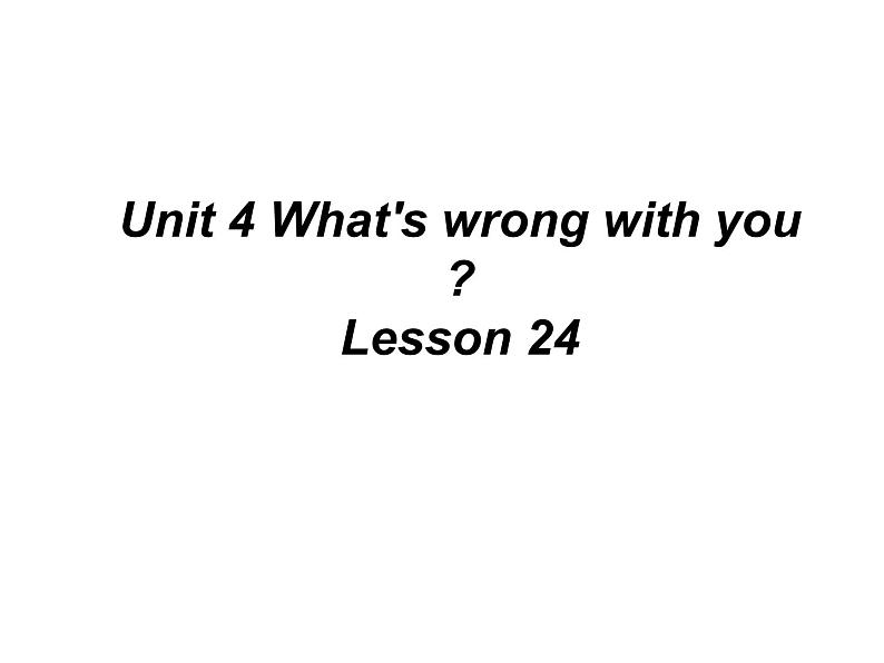 人教精通版小学英语五下 Unit4 What 's wrong with you?(Lesson24) 课件第1页