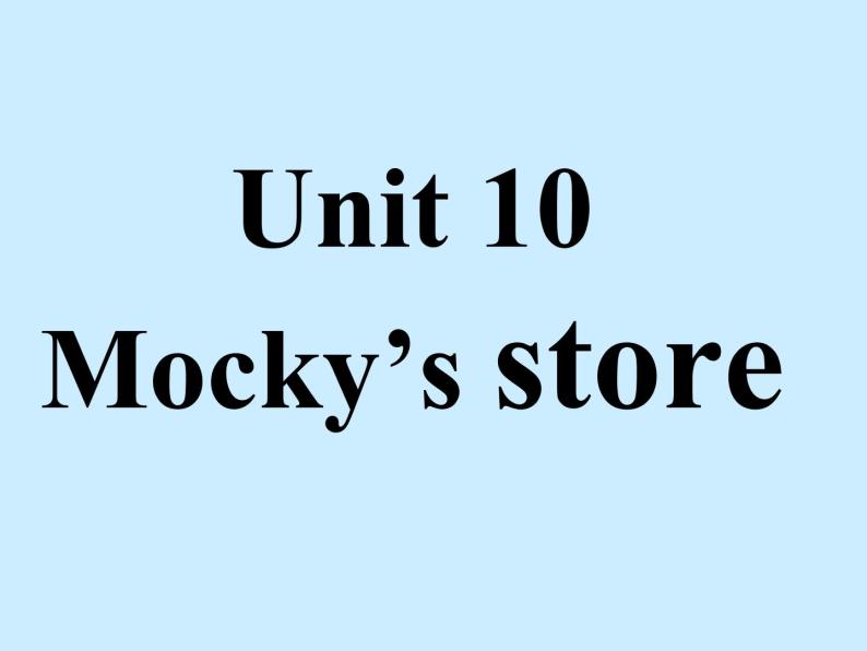 北师大版四下英语 Unit10 Mocky's store Lesson3 课件01