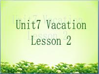 2021学年Unit 7 Vacation示范课ppt课件
