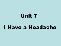 英语Unit 7 I Have a Headache示范课课件ppt