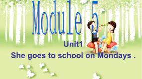 外研版 (三年级起点)三年级下册Module 5Unit 1 She goes to school on Mondays.教课课件ppt
