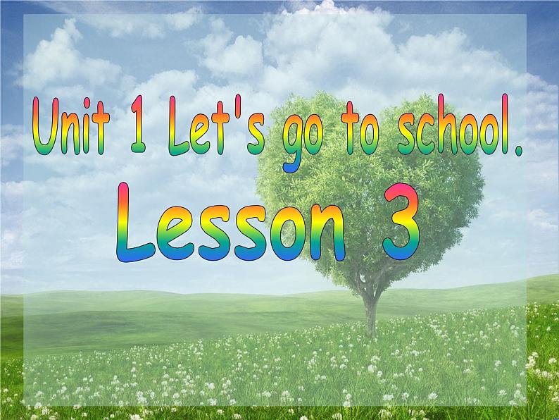 人教精通版英语三下 Unit1 Let's go to school.(Lesson3) 课件01