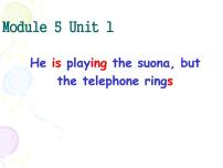 外研版 (一年级起点)六年级下册Unit 1 He is playing the suona but the telephone rings.备课ppt课件